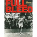 Full Bleed: New York City Skateboard Photography: (10th Anniversary Edition)