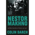 Nestor Makhno and Rural Anarchism in Ukraine, 1917-1921