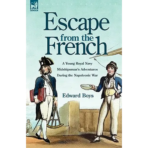 Escape from the French: a Young Royal Navy Midshipman's Adventures During the Napoleonic War