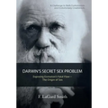 Darwin'S Secret Sex Problem: Exposing Evolution'S Fatal Flaw-The Origin of Sex