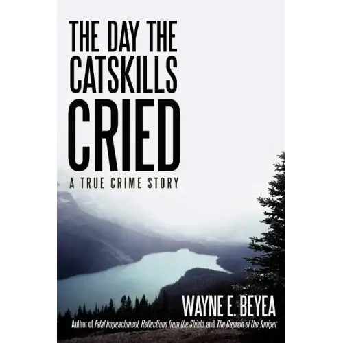 The Day the Catskills Cried: A True Crime Story