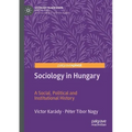 Sociology in Hungary: A Social, Political and Institutional History