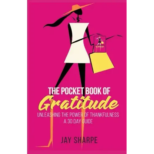 The Pocket Book of Gratitude: Unleashing the Power of Thankfulness - A 30 Day Guide