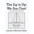 The Jig Is Up: We Are One!: Race Is a Hoax That Fails American Education