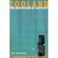 Zooland: The Institution of Captivity