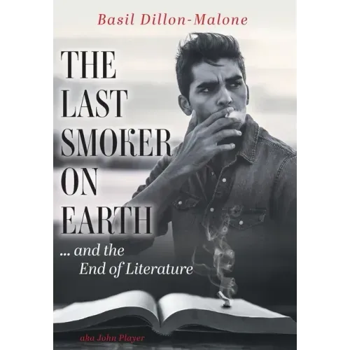The Last Smoker on Earth: and the End of Literature