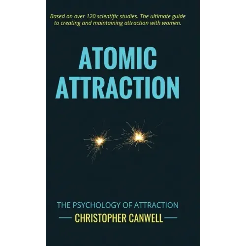 Atomic Attraction: The Psychology of Attraction