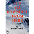 It's All Downhill From Here: A Cynic's guide to Better Skiing