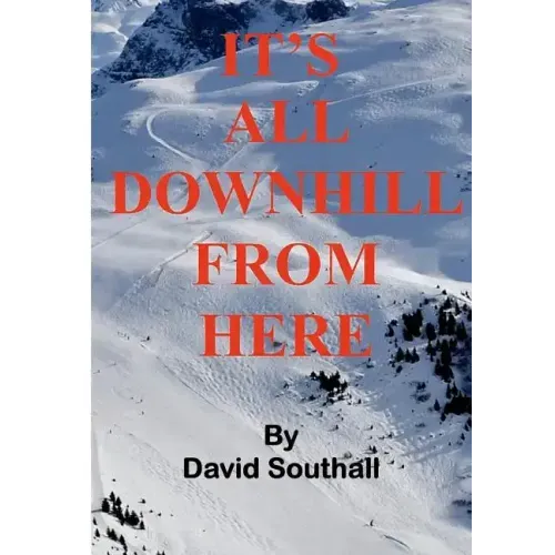 It's All Downhill From Here: A Cynic's guide to Better Skiing