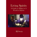 Living Spirits: A Guide to Magic in a World of Spirits