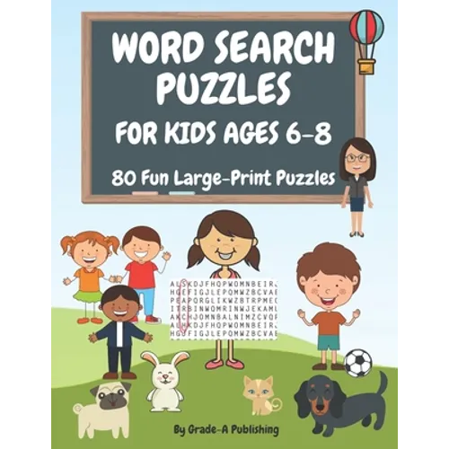 Word Search Puzzles for Kids Ages 6-8, Volume 1: 80 Large-Print, Themed Word Searches For Hours of Educational Fun!