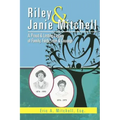 Riley & Janie Mitchell: A Proud & Lasting Legacy of Family, Faith, Love & Courage
