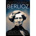 Discovering Berlioz: Essays, Reviews, Talks
