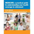 Medicare: A Practical Guide to Understanding Your Health Coverage