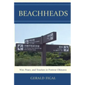 Beachheads: War, Peace, and Tourism in Postwar Okinawa