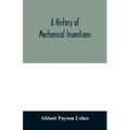 A history of mechanical inventions