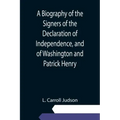 A Biography of the Signers of the Declaration of Independence, and of Washington and Patrick Henry; With an appendix, containing the Constitution of t