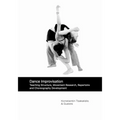 Dance Improvisation: Teaching Structure, Movement Research, Repertoire and Choreography Development