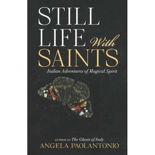 Still Life With Saints: Italian Adventures of Magical Spirit