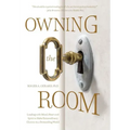 Owning the Room: Leading with Mind, Heart and Spirit to Make Extraordinary Choices in a Demanding World