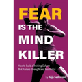 Fear is the Mind Killer: How to Build a Training Culture that Fosters Strength and Resilience