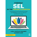 Everyday SEL in the Virtual Classroom: Integrating Social Emotional Learning and Mindfulness Into Your Remote and Hybrid Settings