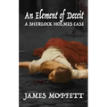 An Element of Deceit: a Sherlock Holmes case