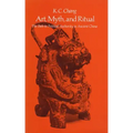 Art, Myth and Ritual: The Path to Political Authority in Ancient China