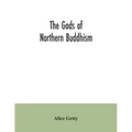 The gods of northern Buddhism: their history, iconography and progressive evolution through the northern Buddhist countries
