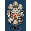 The Reason Lincoln Had to Die: Second Edition