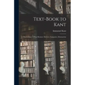 Text-book to Kant: The Critique of Pure Reason: Æsthetic, Categories, Schematism