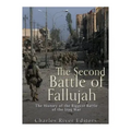 The Second Battle of Fallujah: The History of the Biggest Battle of the Iraq War