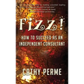 Fizz! How to Succeed as an Independent Consultant