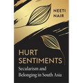Hurt Sentiments: Secularism and Belonging in South Asia