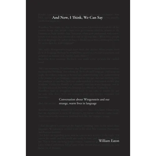 And Now, I Think, We Can Say: A conversation about Wittgenstein and the comforts of our life in language