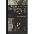 General Joseph Wheeler and the Army of the Tennessee