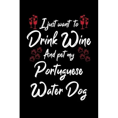 I Just Wanna Drink Wine And Pet My Portuguese Water Dog