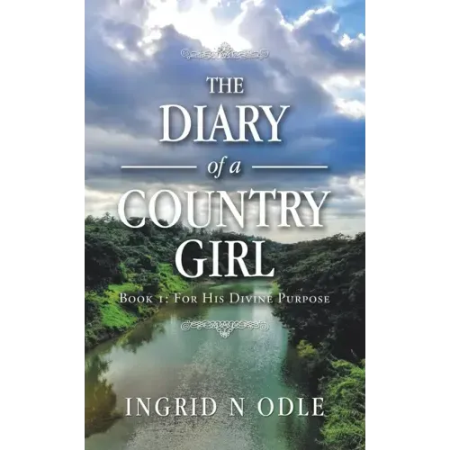 The Diary of a Country Girl: Book 1: for His Divine Purpose