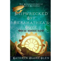 Shipwrecked Off Heramathea's Cove: The Misadventures of Martin Hathaway Book Two