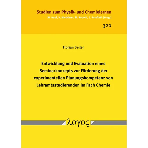 Entwicklung Und Evaluation Eines Seminarkonzepts Zur Forderung Der Experimentellen Planungskompetenz Von Lehramtsstudierenden Im Fach Chemie