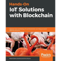 Hands-On IoT Solutions with Blockchain