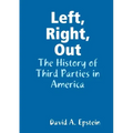 Left, Right, Out: The History of Third Parties in America