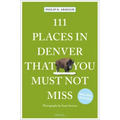 111 Places in Denver That You Must Not Miss
