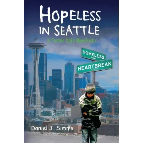 Hopeless in Seattle: A Foster Kid's Manifesto