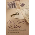 An Only Child No More: Discovering My New Family at 54