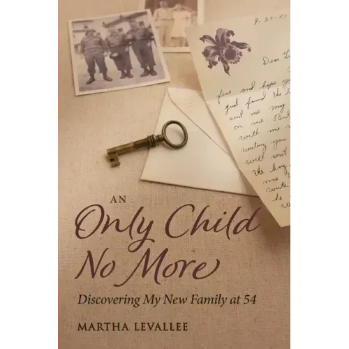 An Only Child No More: Discovering My New Family at 54