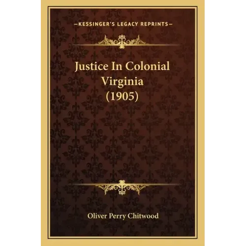 Justice in Colonial Virginia (1905)