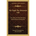 The Night The Mountain Fell: The Story Of The Montana-Yellowstone Earthquake