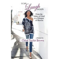 I Can Laugh Again: From the Valley of Grief to a Glimpse of Heaven