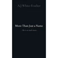 More Than Just a Name: ... She is so much more...